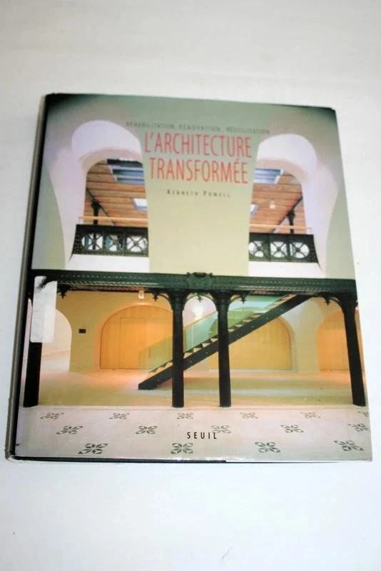L'architecture Transformee - Rehabilitation, Renovation, Reutilisation -